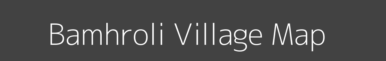 Map of Bamhroli Village in Madhya Pradesh Image