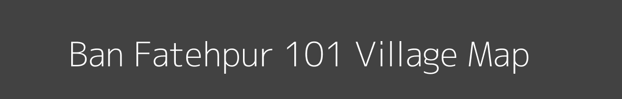 Map of Ban Fatehpur 101 Village in Himachal Pradesh Image