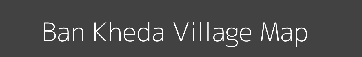 Map of Ban Kheda Village in Madhya Pradesh Image