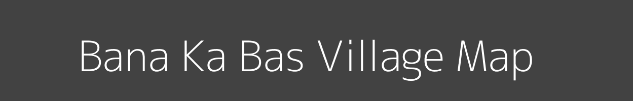 Map of Bana Ka Bas Village in Rajasthan Image