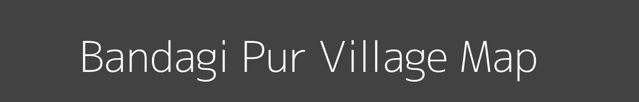 Map of Bandagi Pur Village in Uttar Pradesh Image