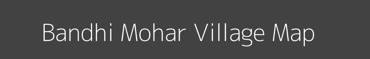 Map of Bandhi Mohar Village in Madhya Pradesh Image