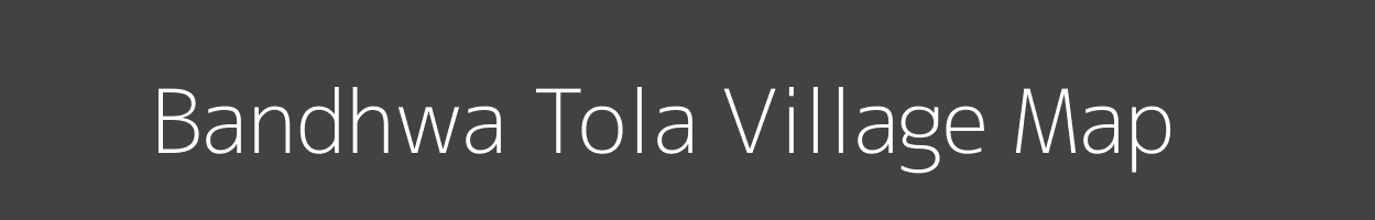 Map of Bandhwa Tola Village in Madhya Pradesh Image