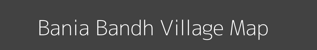 Map of Bania Bandh Village in Uttar Pradesh Image