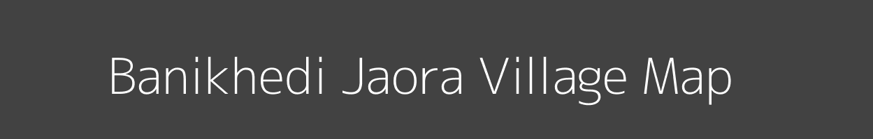 Map of Banikhedi Jaora Village in Madhya Pradesh Image
