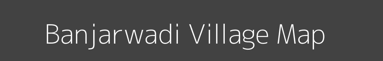 Map of Banjarwadi Village in Maharashtra Image