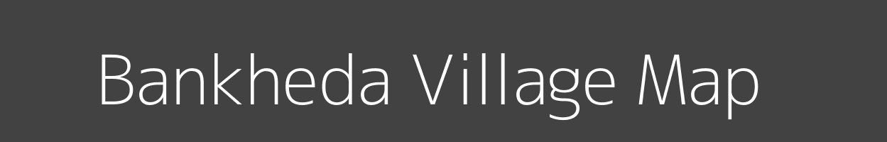 Map of Bankheda Village in Madhya Pradesh Image