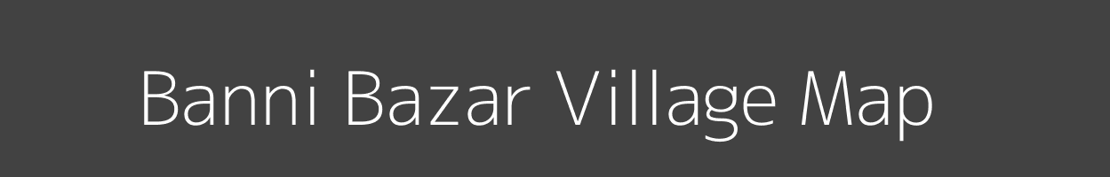 Map of Banni Bazar Village in Uttar Pradesh Image