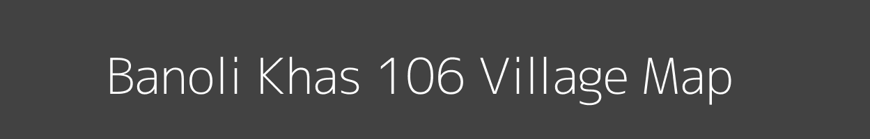 Map of Banoli Khas 106 Village in Himachal Pradesh Image