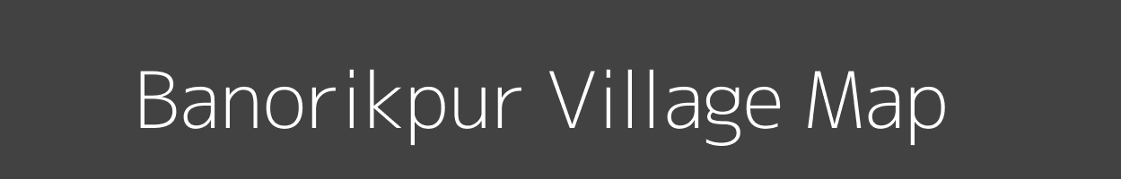 Map of Banorikpur Village in Uttar Pradesh Image