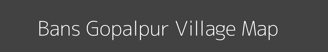 Map of Bans Gopalpur Village in Uttar Pradesh Image