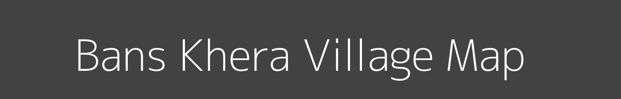 Map of Bans Khera Village in Uttar Pradesh Image