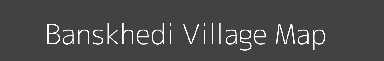 Map of Banskhedi Village in Madhya Pradesh Image