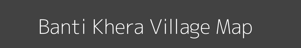 Map of Banti Khera Village in Uttar Pradesh Image