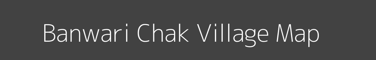 Map of Banwari Chak Village in Bihar Image