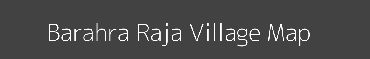 Map of Barahra Raja Village in Uttar Pradesh Image