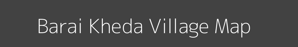 Map of Barai Kheda Village in Madhya Pradesh Image