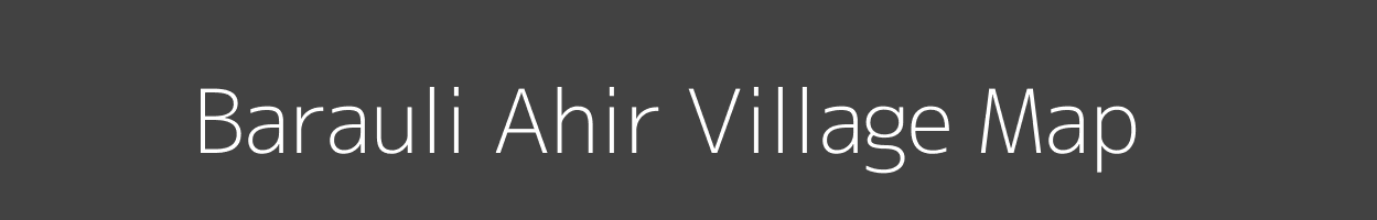 Map of Barauli Ahir Village in Uttar Pradesh Image