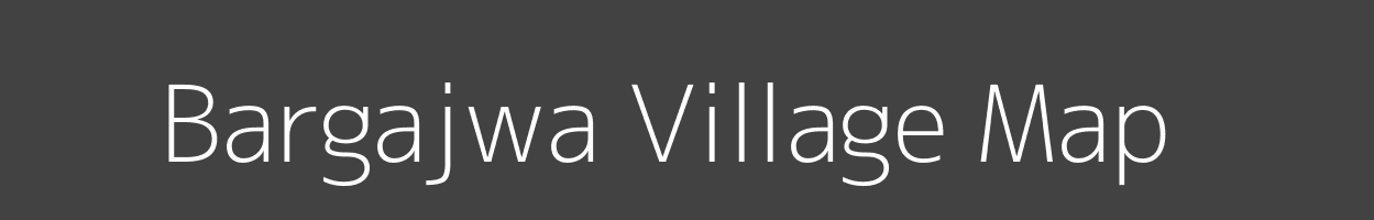 Map of Bargajwa Village in Bihar Image