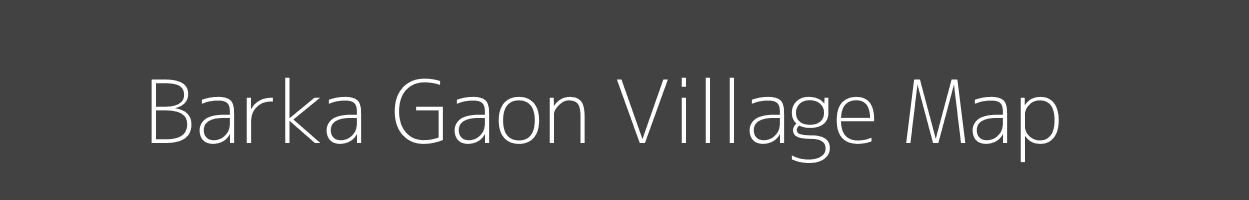 Map of Barka Gaon Village in Bihar Image