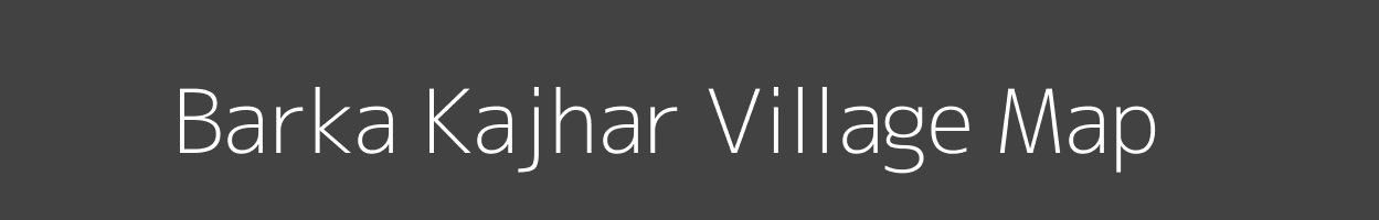 Map of Barka Kajhar Village in Bihar Image