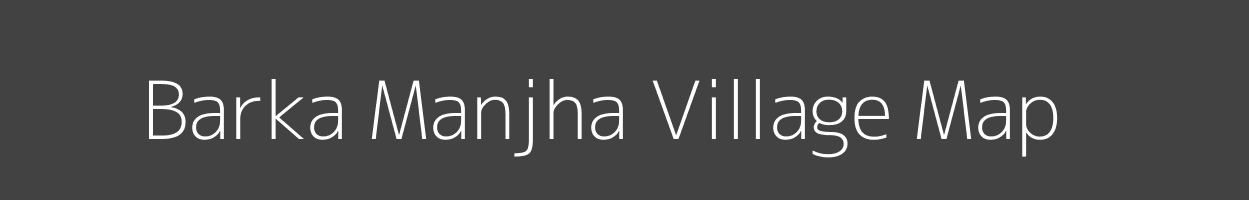 Map of Barka Manjha Village in Bihar Image