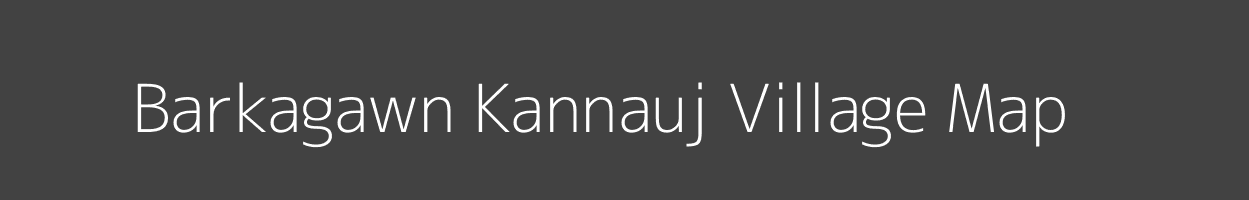 Map of Barkagawn Kannauj Village in Uttar Pradesh Image