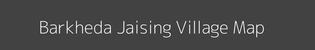 Map of Barkheda Jaising Village in Madhya Pradesh Image