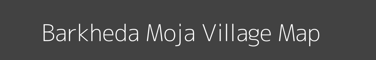 Map of Barkheda Moja Village in Madhya Pradesh Image