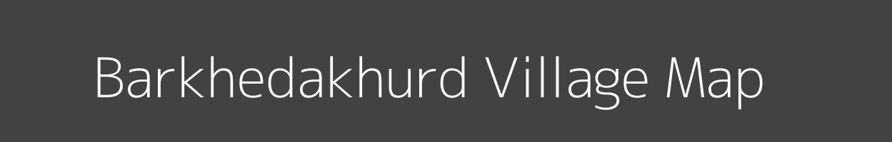 Map of Barkhedakhurd Village in Madhya Pradesh Image