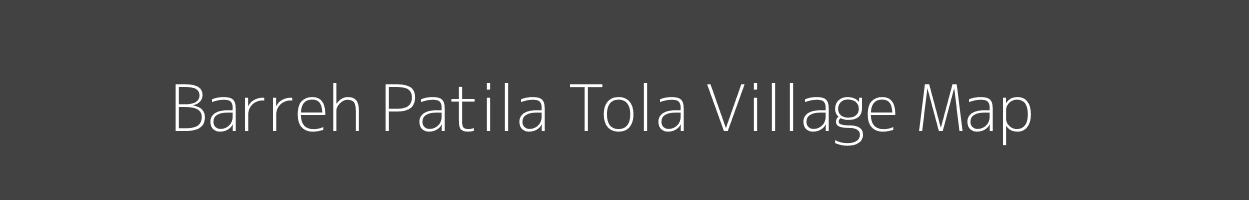 Map of Barreh Patila Tola Village in Madhya Pradesh Image