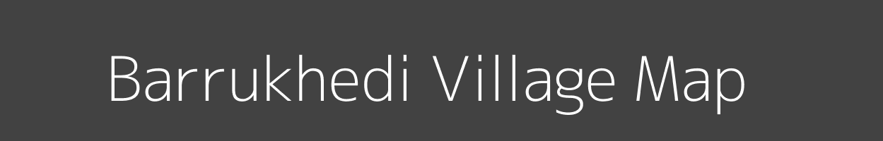 Map of Barrukhedi Village in Madhya Pradesh Image