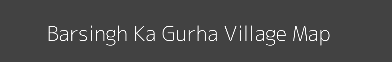 Map of Barsingh Ka Gurha Village in Rajasthan Image
