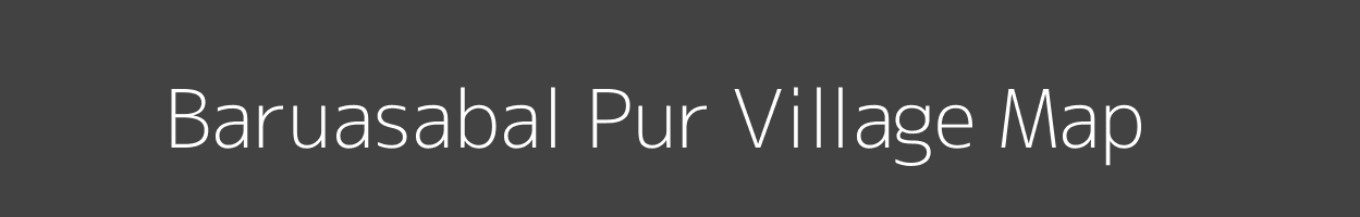 Map of Baruasabal Pur Village in Uttar Pradesh Image