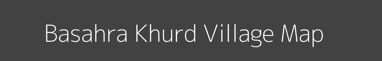 Map of Basahra Khurd Village in Uttar Pradesh Image