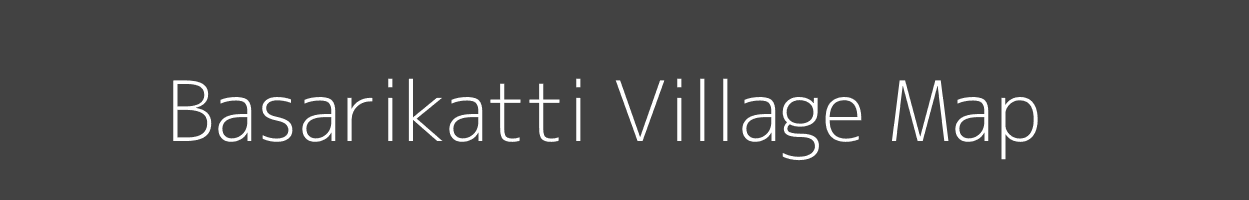 Map of Basarikatti Village in Karnataka Image