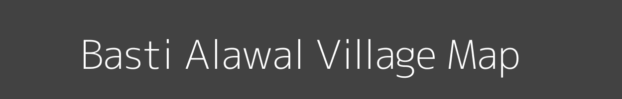 Map of Basti Alawal Village in Uttar Pradesh Image