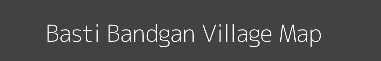 Map of Basti Bandgan Village in Uttar Pradesh Image