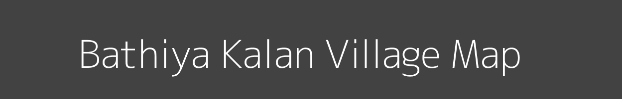 Map of Bathiya Kalan Village in Madhya Pradesh Image