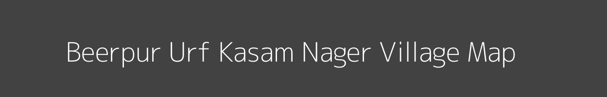 Map of Beerpur Urf Kasam Nager Village in Uttar Pradesh Image