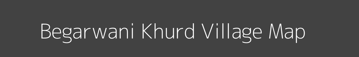 Map of Begarwani Khurd Village in Madhya Pradesh Image