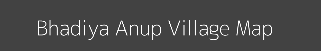 Map of Bhadiya Anup Village in Uttar Pradesh Image