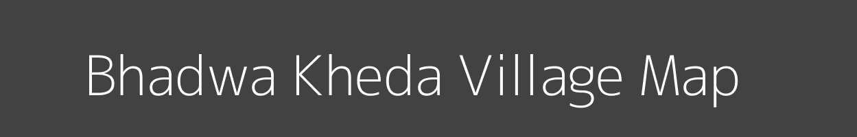 Map of Bhadwa Kheda Village in Madhya Pradesh Image