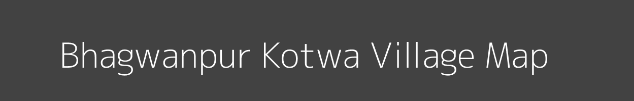 Map of Bhagwanpur Kotwa Village in Bihar Image