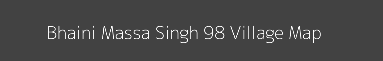 Map of Bhaini Massa Singh 98 Village in Punjab Image