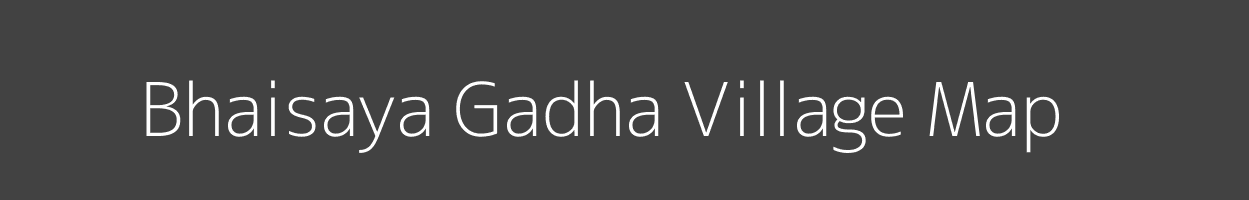 Map of Bhaisaya Gadha Village in Madhya Pradesh Image