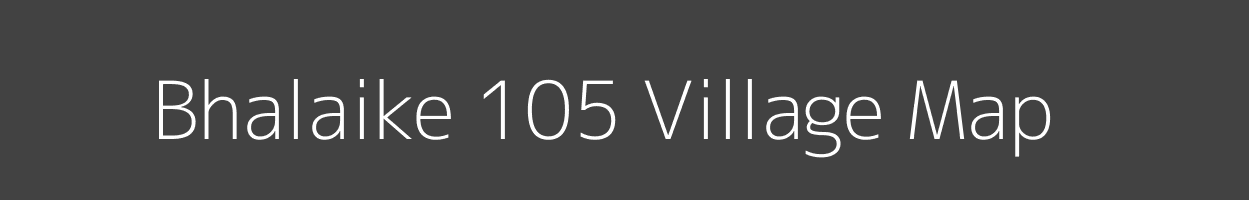 Map of Bhalaike 105 Village in Punjab Image