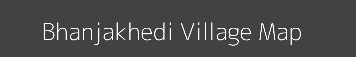 Map of Bhanjakhedi Village in Madhya Pradesh Image