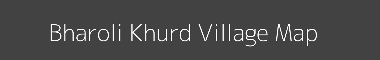 Map of Bharoli Khurd Village in Madhya Pradesh Image