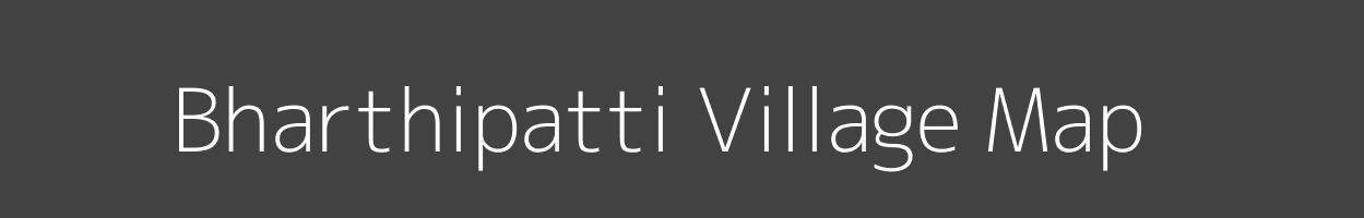 Map of Bharthipatti Village in Bihar Image